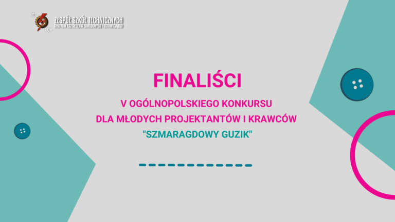 FINALIŚCI V OGÓLNOPOLSKIEGO KONKURSU DLA MŁODYCH PROJEKTANTÓW I KRAWCÓW „SZMARAGDOWY GUZIK”