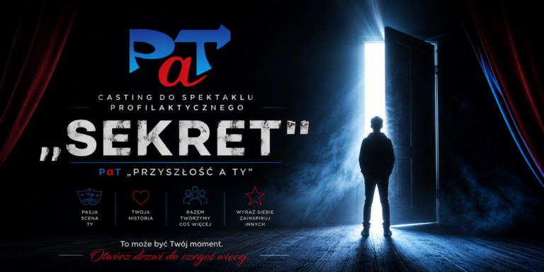 Casting do spektaklu profilaktycznego „SEKRET” – PaT „Przyszłość a Ty”